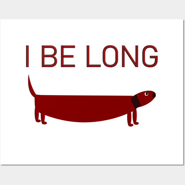 I Be Long dacshound dog Wall Art by Bunnyhopp